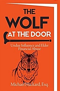 The Wolf at the Door: Undue Influence and Elder Financial Abuse (Paperback)