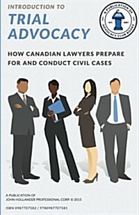 Introduction to Trial Advocacy: How Canadian Lawyers Prepare for and Conduct Civil Cases (Paperback)
