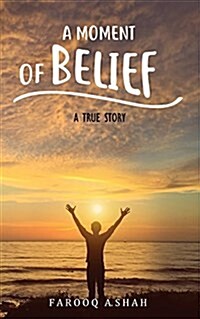 A Moment of Belief: A True Story (Paperback)