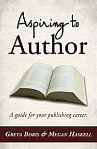 Aspiring to Author: A Guide for Your Publishing Career (Paperback)