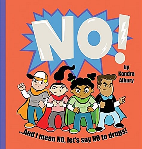 No! ...and I Mean No, Lets Say No to Drugs! (Hardcover)