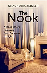 The Nook: A Place Where I Journey from Darkness to Light (Paperback)