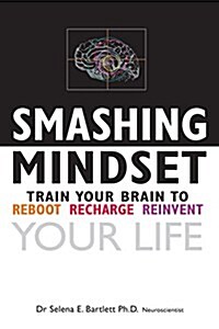Smashing Mindset: Train Your Brain to Reboot, Recharge, Reinvent Your Life (Paperback, 2, Revised and Upd)