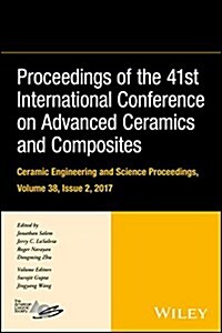 Proceedings of the 41st International Conference on Advanced Ceramics and Composites, Volume 38, Issue 2 (Hardcover)