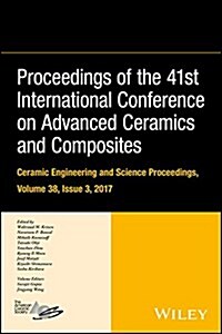 Proceedings of the 41st International Conference on Advanced Ceramics and Composites, Volume 38, Issue 3 (Hardcover)