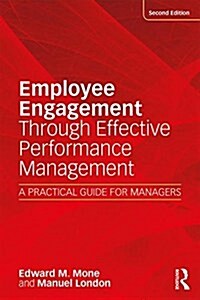 Employee Engagement Through Effective Performance Management : A Practical Guide for Managers (Paperback, 2 ed)
