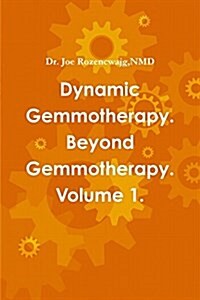 Dynamic Gemmotherapy. Beyond Gemmotherapy. Volume 1. (Paperback)