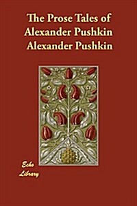 The Prose Tales of Alexander Pushkin (Paperback, Reprint of an E)