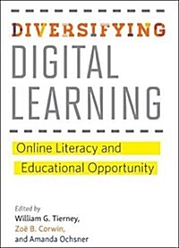 Diversifying Digital Learning: Online Literacy and Educational Opportunity (Hardcover)