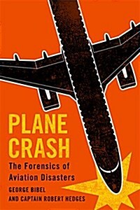 Plane Crash: The Forensics of Aviation Disasters (Hardcover)