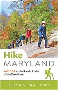 Hike Maryland: A Guide to the Scenic Trails of the Free State (Paperback)