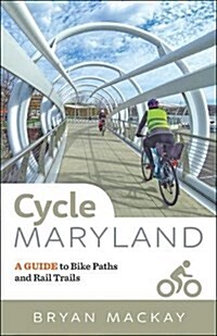 Cycle Maryland: A Guide to Bike Paths and Rail Trails (Paperback)
