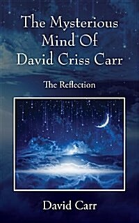 The Mysterious Mind of David Criss Carr: The Reflection (Paperback)