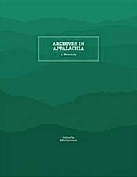 Archives in Appalachia: A Directory (Paperback)