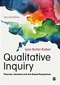 Qualitative Inquiry : Thematic, Narrative and Arts-Based Perspectives (Hardcover, 2 Revised edition)