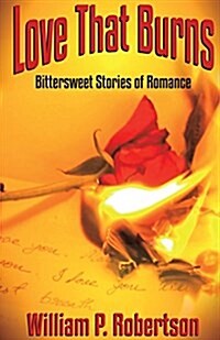 Love That Burns: Bittersweet Stories of Romance (Paperback)