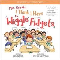 Mrs. Gorski, I think I have the wiggle fidgetss