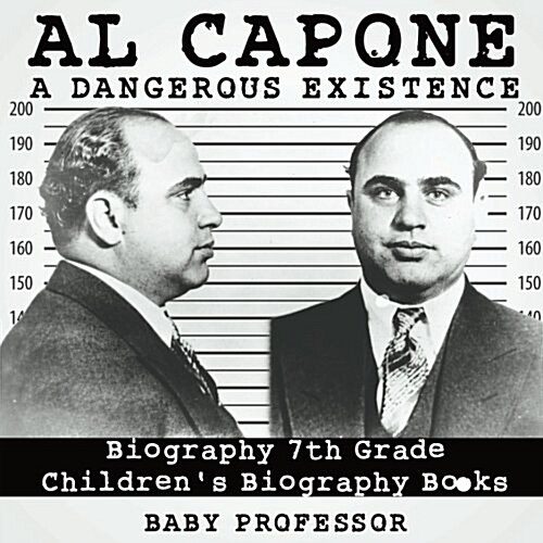 Al Capone: Dangerous Existence - Biography 7th Grade Childrens Biography Books (Paperback)