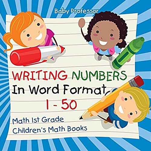 Writing Numbers In Word Format 1 - 50 - Math 1st Grade Childrens Math Books (Paperback)