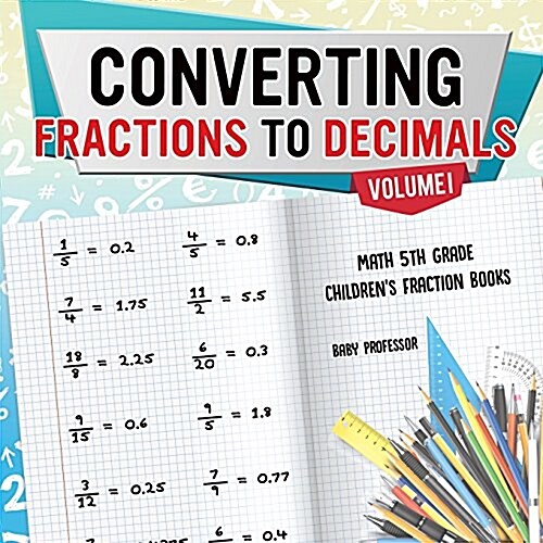 Converting Fractions to Decimals Volume I - Math 5th Grade Childrens Fraction Books (Paperback)