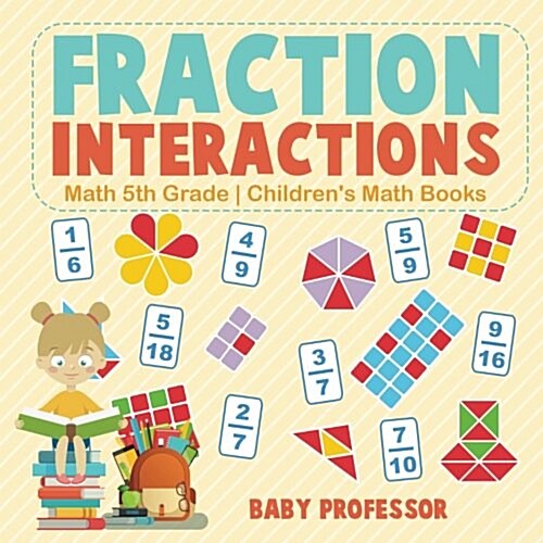 Fraction Interactions - Math 5th Grade Childrens Math Books (Paperback)