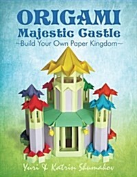 Origami Majestic Castle: Build Your Own Paper Kingdom (Paperback)
