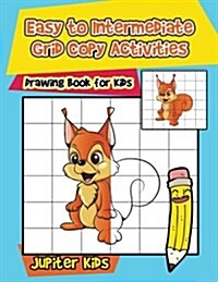 Easy to Intermediate Grid Copy Activities: Drawing Book for Kids (Paperback)