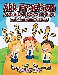 Add Fraction Activity Book for Kids: Math Workbook for Kids (Paperback)