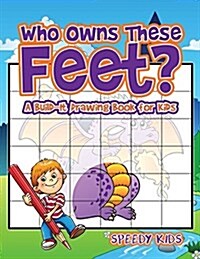 Who Owns These Feet? a Build-It Drawing Book for Kids (Paperback)