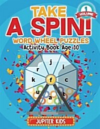 Take a Spin! Word Wheel Puzzles Volume 1 - Activity Book Age 10 (Paperback)