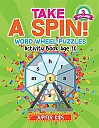 Take a Spin! Word Wheel Puzzles Volume 3 - Activity Book Age 10 (Paperback)