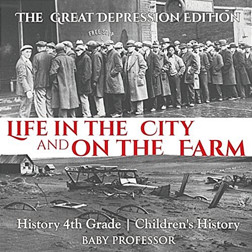 Life in the City and on the Farm - The Great Depression Edition - History 4th Grade Childrens History (Paperback)