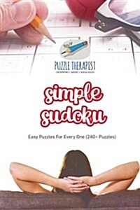 Simple Sudoku Easy Puzzles For Every One (240+ Puzzles) (Paperback)