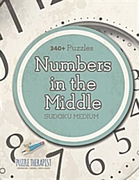 Numbers In The Middle Sudoku Medium (340+ Puzzles) (Paperback)
