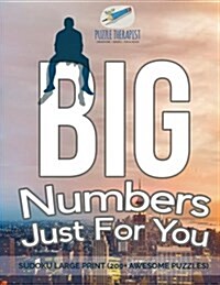 Big Numbers Just For You Sudoku Large Print (200+ Awesome Puzzles) (Paperback)