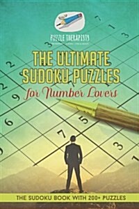 The Ultimate Sudoku Puzzles for Number Lovers The Sudoku Book with 200+ Puzzles (Paperback)