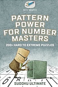 Pattern Power for Number Masters Sudoku Ultimate 200+ Hard to Extreme Puzzles (Paperback)