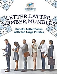 Letter, Latter, Number, Mumbler Sudoku Letter Books with 240 Large Puzzles (Paperback)