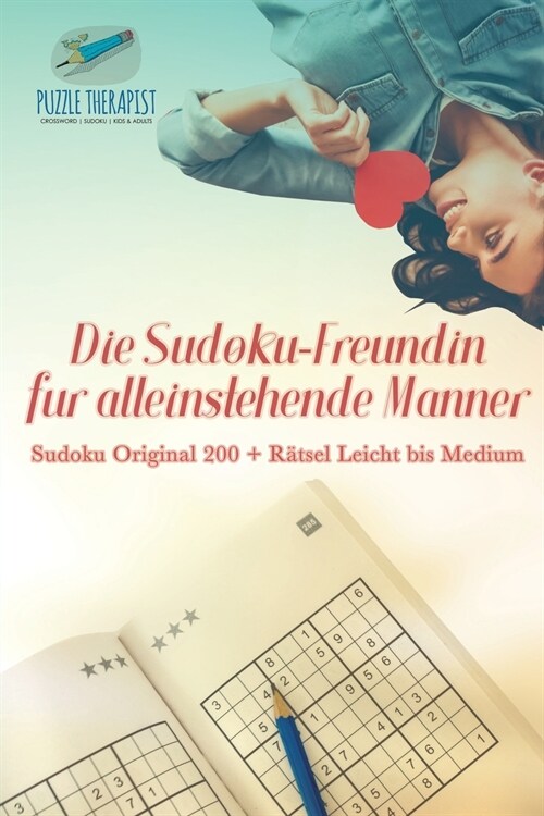 Die Sudoku-Freundin f? alleinstehende M?ner Sudoku Original 200 + R?sel Leicht bis Medium (Paperback)