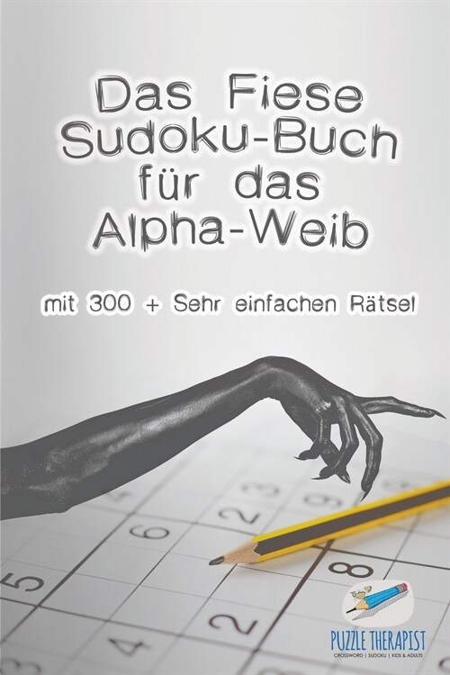 Das Fiese Sudoku-Buch f? das Alpha-Weib mit 300 + Sehr einfachen R?sel (Paperback)