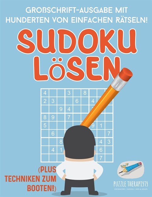 Sudoku L?en Gro?chrift-Ausgabe mit Hunderten von Einfachen R?seln! (Plus Techniken zum Booten!) (Paperback)