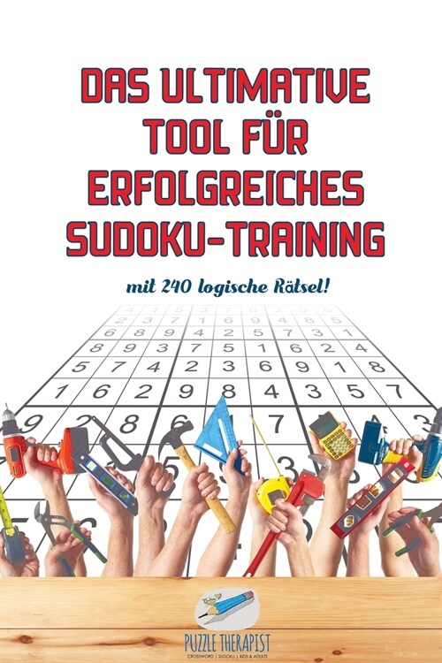 Das ultimative Tool f? erfolgreiches Sudoku-Training mit 240 logische R?sel! (Paperback)