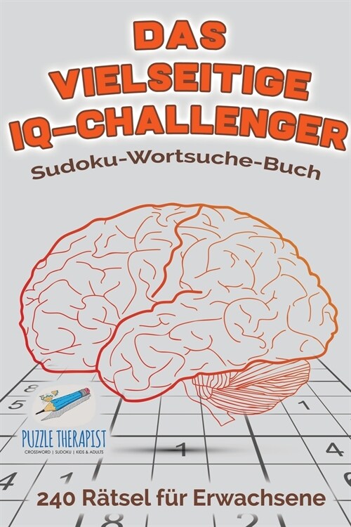 Das vielseitige IQ-Challenger Sudoku-Wortsuche-Buch 240 R?sel f? Erwachsene (Paperback)