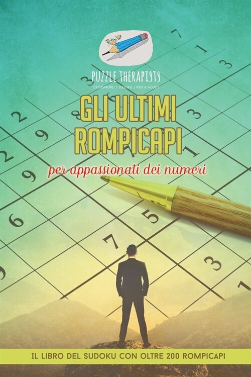 Gli ultimi rompicapi per appassionati dei numeri Il libro del Sudoku con oltre 200 rompicapi (Paperback)