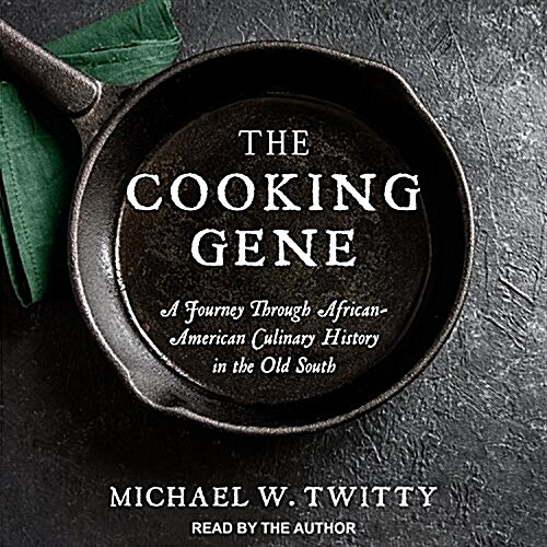 The Cooking Gene: A Journey Through African-American Culinary History in the Old South (MP3 CD)