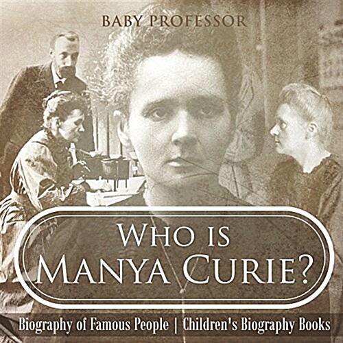 Who is Manya Curie? Biography of Famous People Childrens Biography Books (Paperback)
