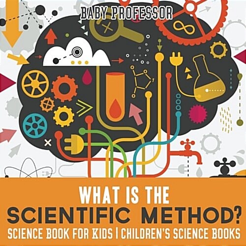 What is the Scientific Method? Science Book for Kids Childrens Science Books (Paperback)