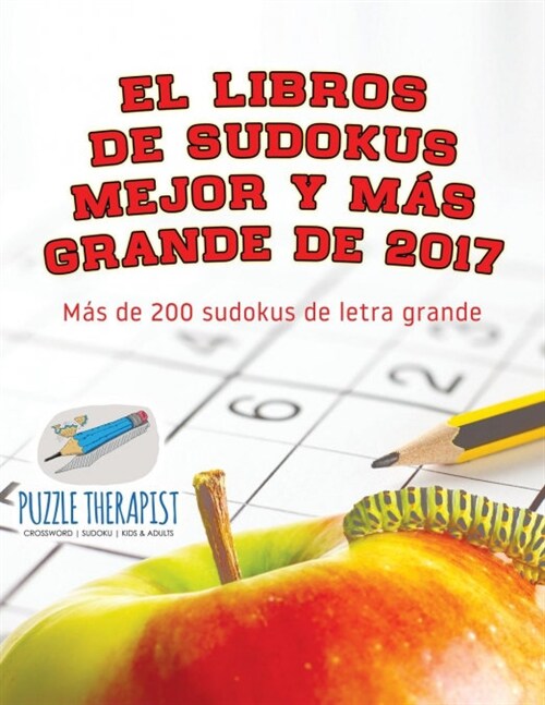 El libros de sudokus mejor y m? grande de 2017 M? de 200 sudokus de letra grande (Paperback)