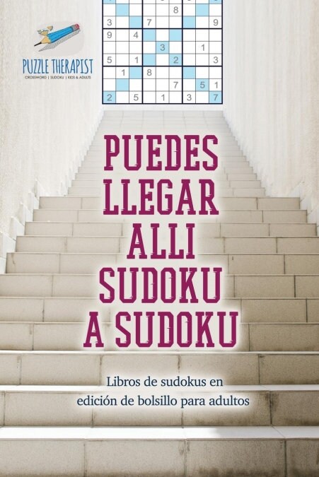 Puedes llegar all?sudoku a sudoku Libros de sudokus en edici? de bolsillo para adultos (Paperback)