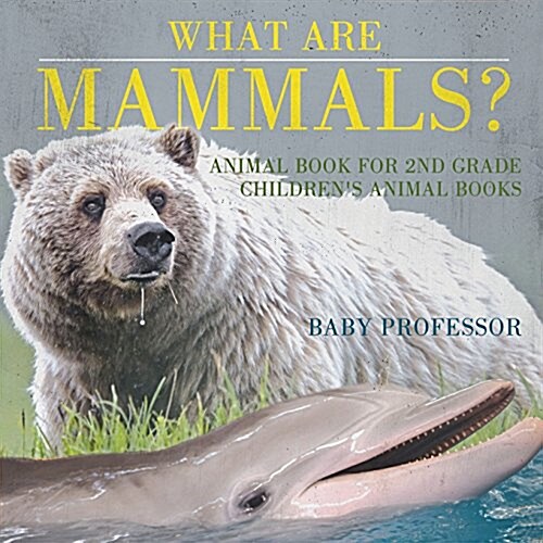 What are Mammals? Animal Book for 2nd Grade Childrens Animal Books (Paperback)